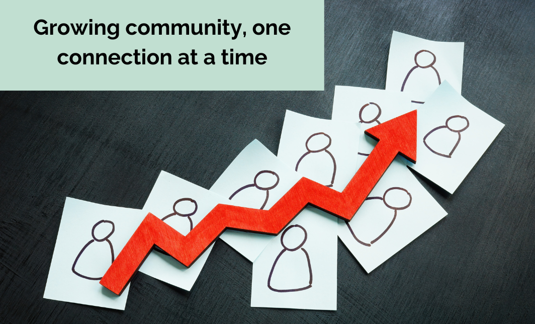 Growing community, one connection at a time